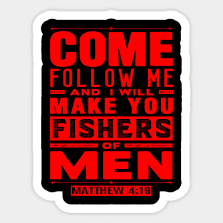 Come Follow Me And I Will Make You Fishers Of Men. Matthew 4:19 Sticker